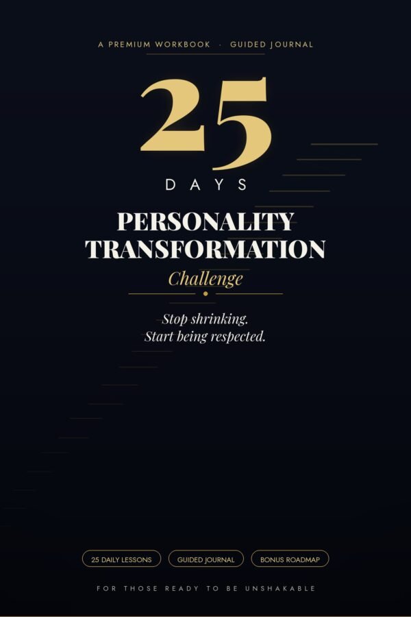 25-Day Personality Transformation Challenge: Become Confident, Respected & Unshakable